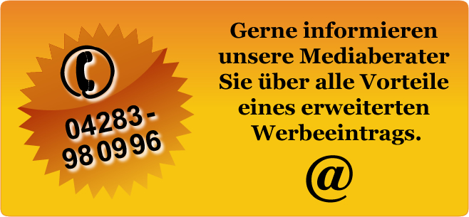 Gerne informieren unsere Mediaberater Sie &uuml;ber alle Vorteile eines erweiterten Werbeeintrags. Tel. 04283 &ndash; 98 09 96